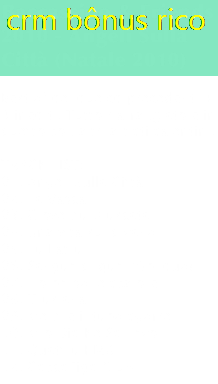 crm bônus rico crm bônus rico
